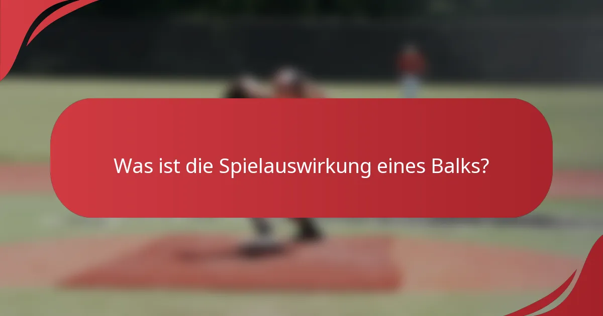 Was ist die Spielauswirkung eines Balks?