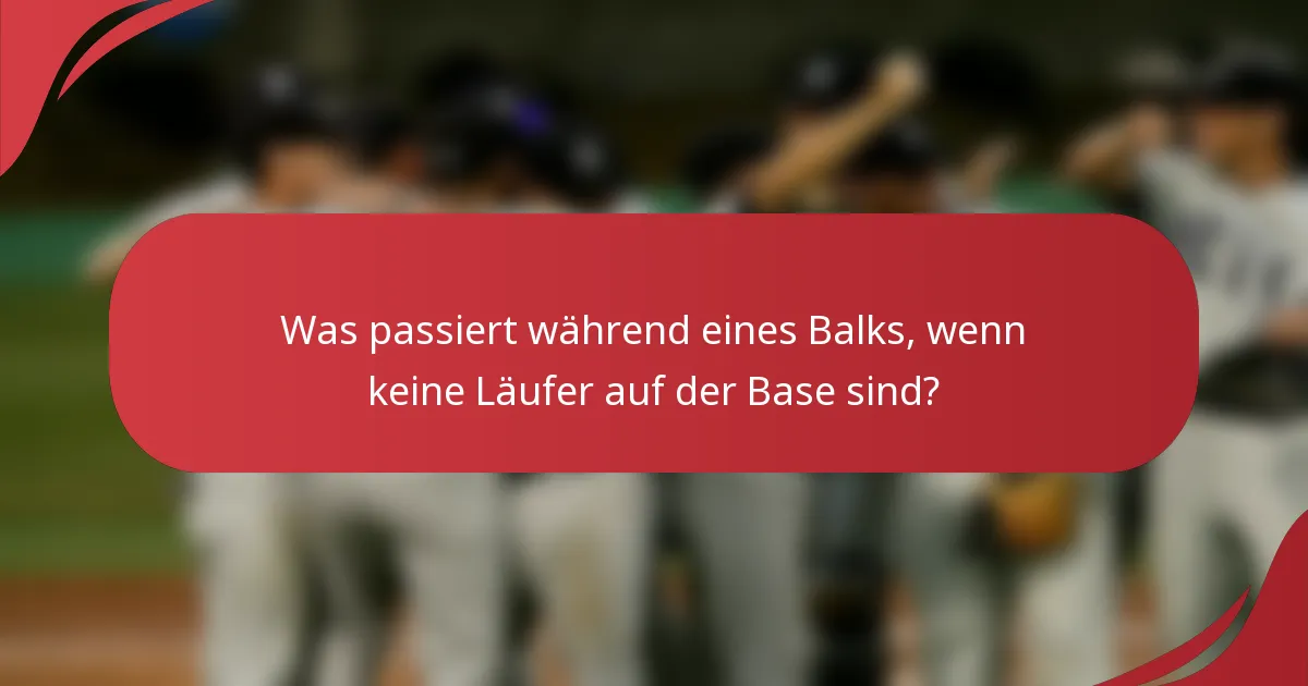 Was passiert während eines Balks, wenn keine Läufer auf der Base sind?