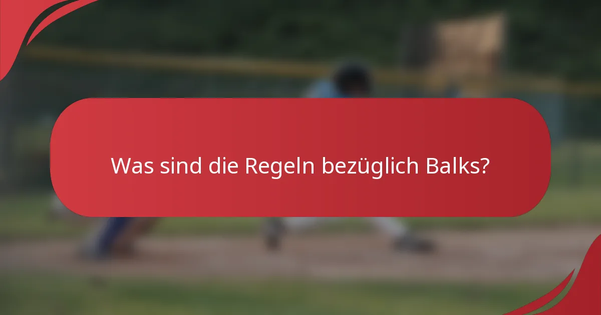 Was sind die Regeln bezüglich Balks?