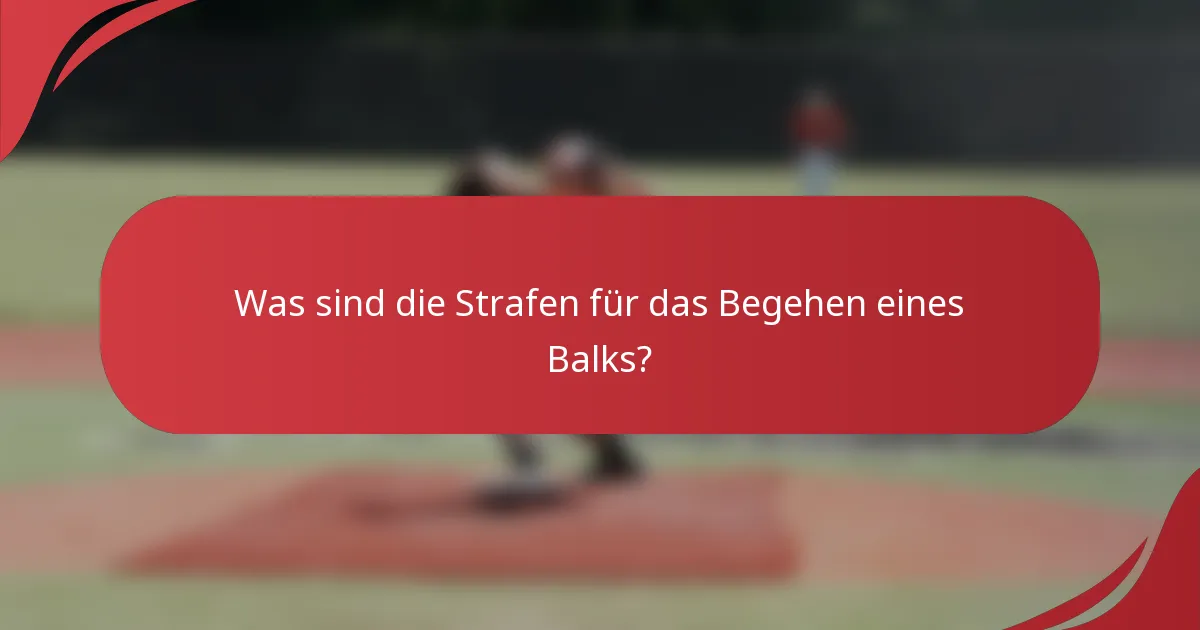 Was sind die Strafen für das Begehen eines Balks?