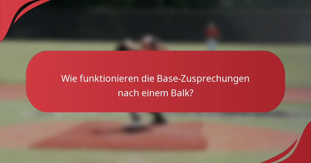 Wie funktionieren die Base-Zusprechungen nach einem Balk?