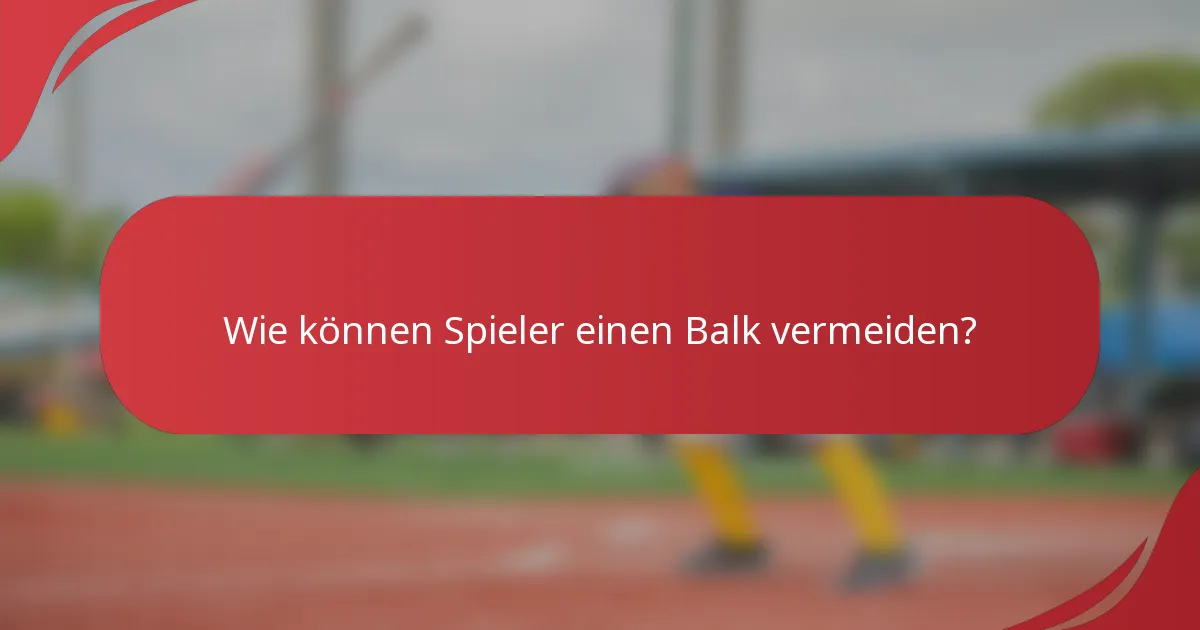 Wie können Spieler einen Balk vermeiden?