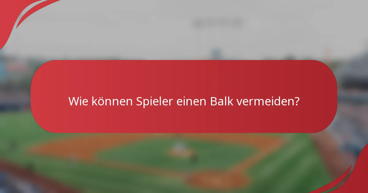 Wie können Spieler einen Balk vermeiden?