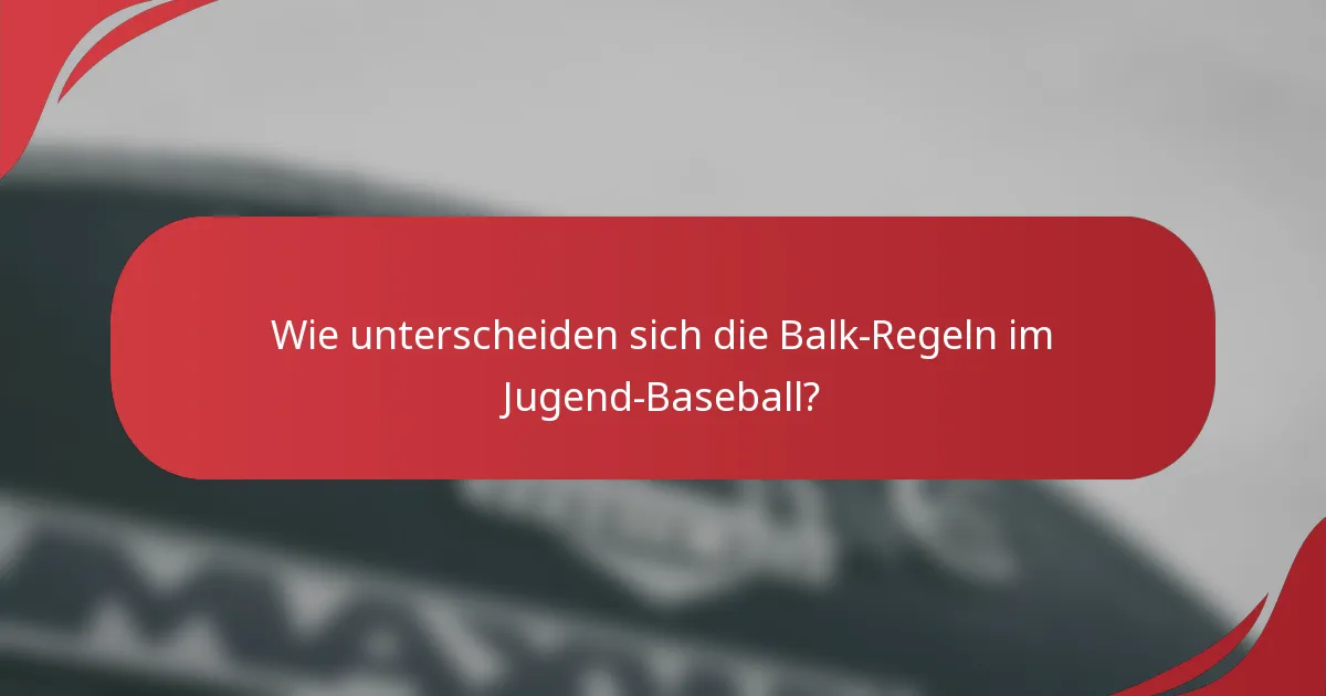 Wie unterscheiden sich die Balk-Regeln im Jugend-Baseball?