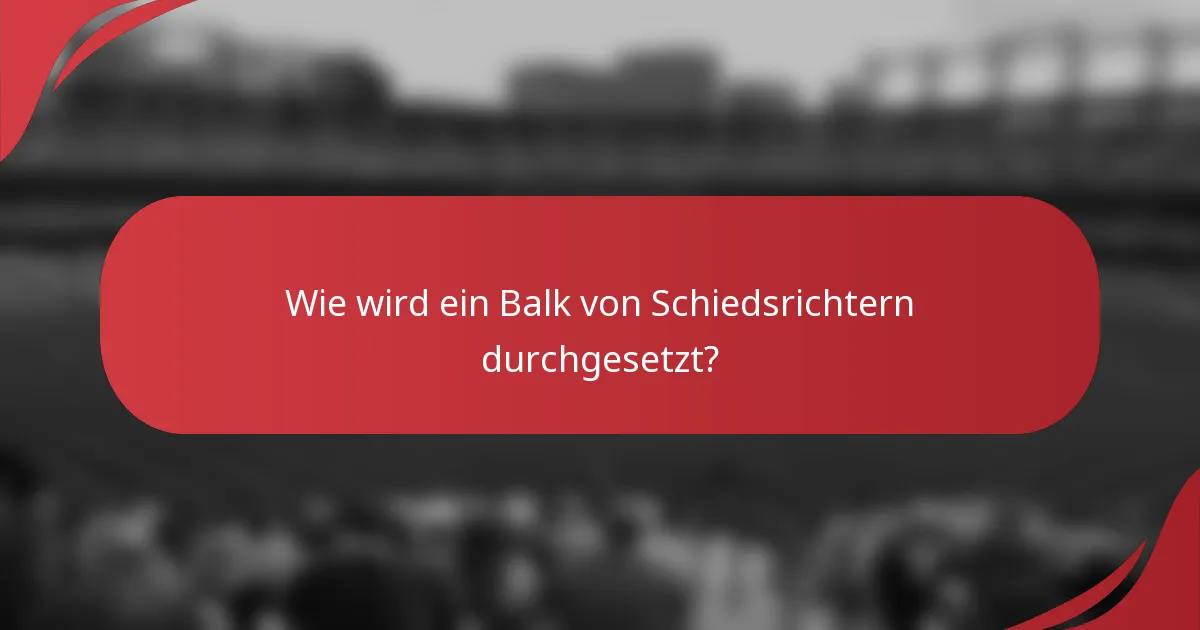 Wie wird ein Balk von Schiedsrichtern durchgesetzt?